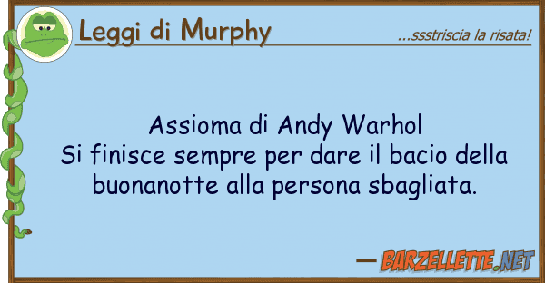 Leggi di Murphy assioma andy warhol si finisce sempre