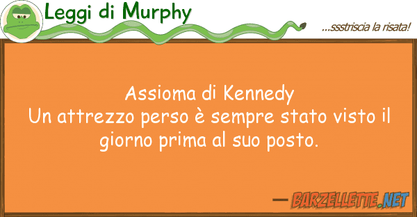 Leggi di Murphy assioma kennedy un attrezzo perso è