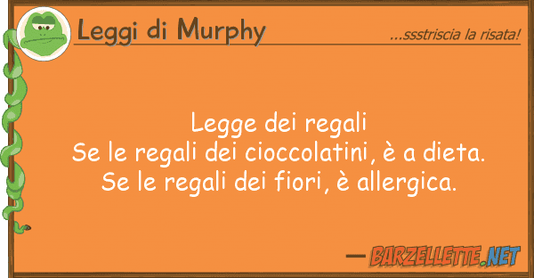 Leggi di Murphy legge regali se regali ciocco