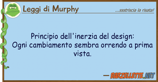 Leggi di Murphy principio dell'inerzia design: ogni
