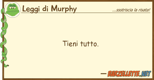 Leggi di Murphy tieni tutto.