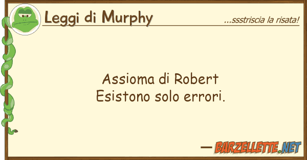 Leggi di Murphy assioma robert esistono solo errori.