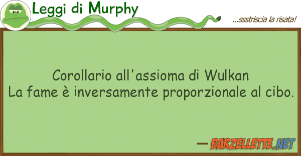Leggi di Murphy corollario all'assioma wulkan la fame