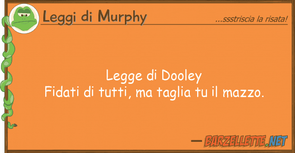 Leggi di Murphy legge dooley fidati tutti, tagl