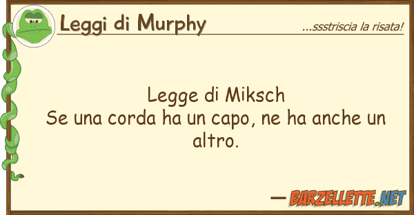 Leggi di Murphy legge miksch se corda ha capo,
