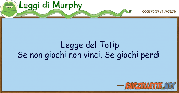 Leggi di Murphy legge totip se giochi vinci.