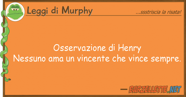 Leggi di Murphy osservazione henry nessuno ama vin