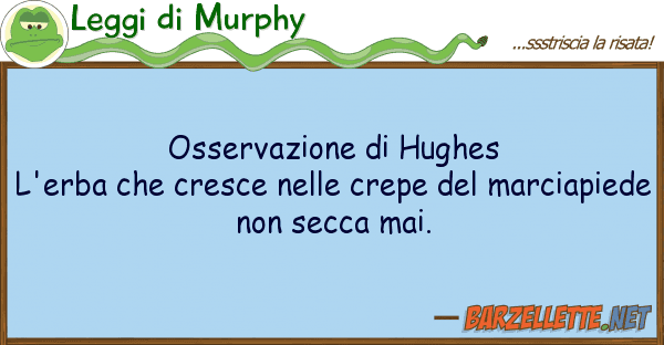 Leggi di Murphy osservazione hughes l'erba cresce