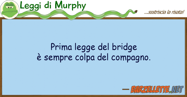 Leggi di Murphy prima legge bridge è sempre colpa d
