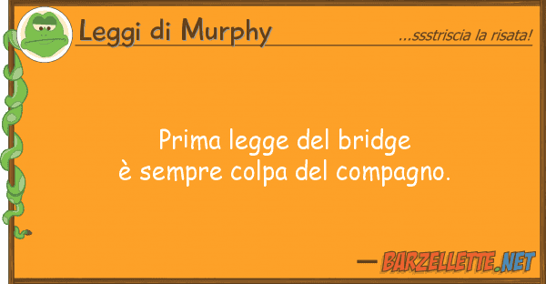Leggi di Murphy prima legge bridge è sempre colpa d