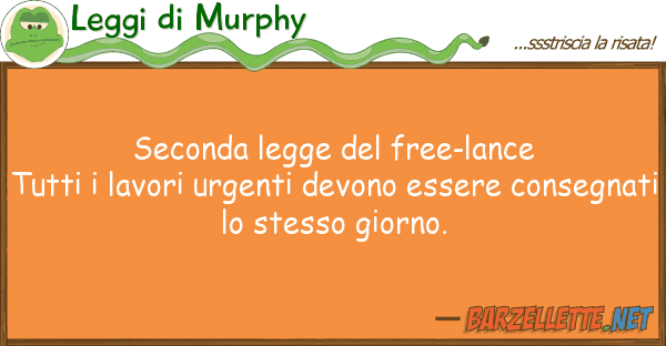 Leggi di Murphy seconda legge free-lance tutti lav