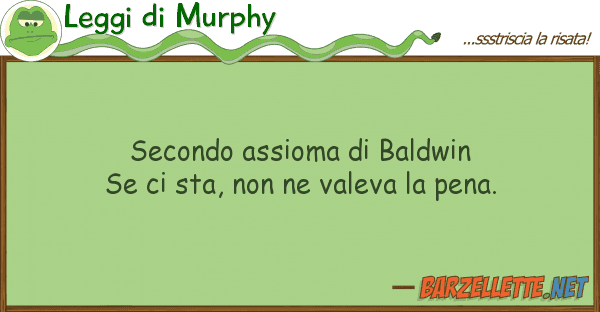Leggi di Murphy secondo assioma baldwin se sta, no