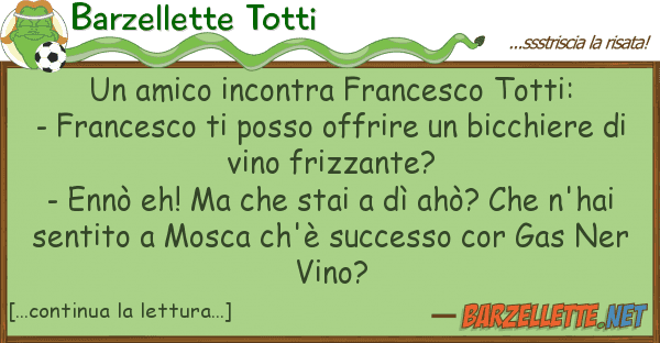 Barzellette Totti amico incontra francesco totti: - fr