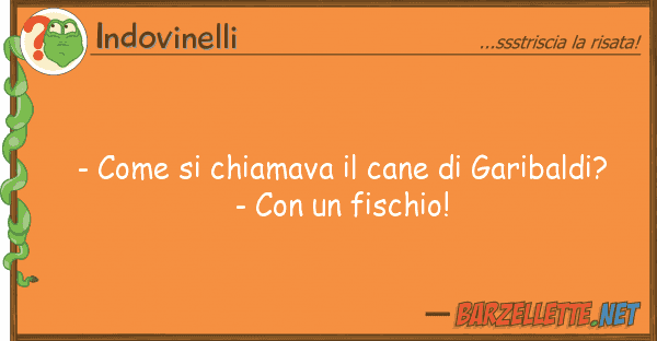 Indovinelli - chiamava cane garibaldi?