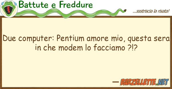 Battute e Freddure due computer: pentium amore mio,