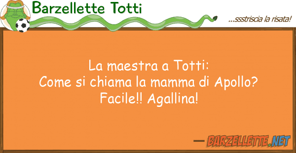 Barzellette Totti maestra totti: come chiama m