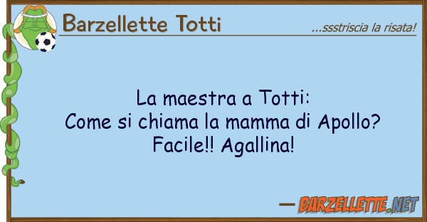 Barzellette Totti maestra totti: come chiama m