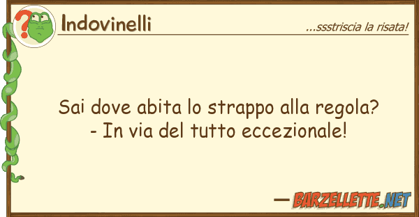 Indovinelli sai abita strappo regola? -