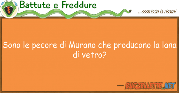 Battute e Freddure sono pecore murano producono