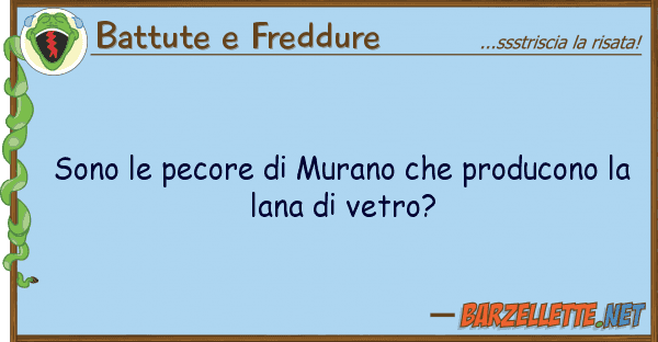 Battute e Freddure sono pecore murano producono