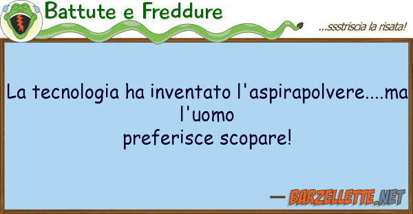 Battute e Freddure tecnologia ha inventato l'aspirapolve