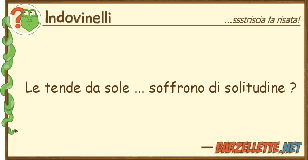 Indovinelli tende sole ... soffrono solitud