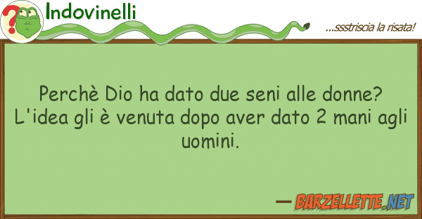Indovinelli perchè dio ha dato due seni donne?