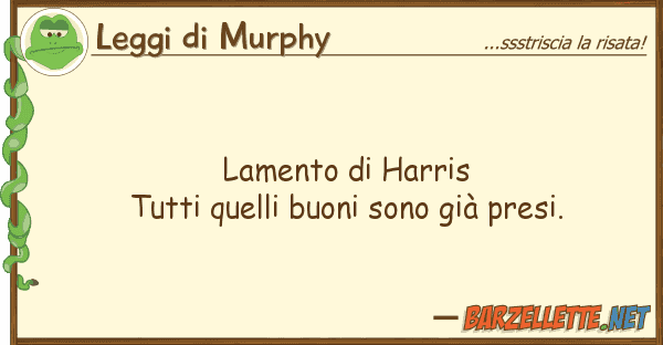 Leggi di Murphy lamento harris tutti buoni son