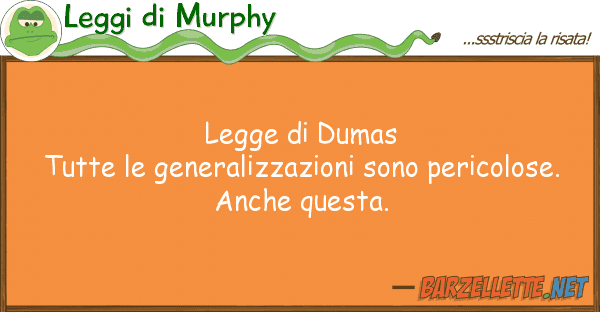 Leggi di Murphy legge dumas tutte generalizzazioni