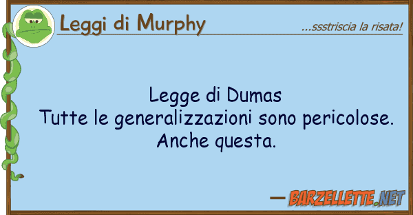 Leggi di Murphy legge dumas tutte generalizzazioni
