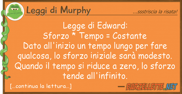 Leggi di Murphy legge edward: sforzo * tempo = costan