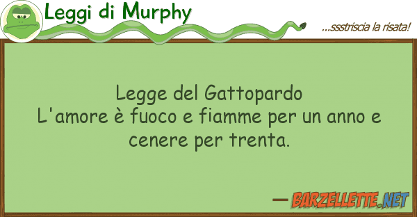 Leggi di Murphy legge gattopardo l'amore è fuoco