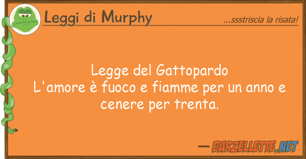 Leggi di Murphy legge gattopardo l'amore è fuoco