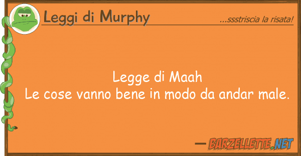 Leggi di Murphy legge maah le cose vanno bene modo