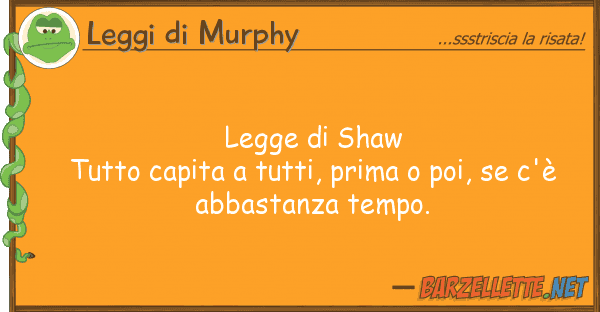 Leggi di Murphy legge shaw tutto capita tutti, prim