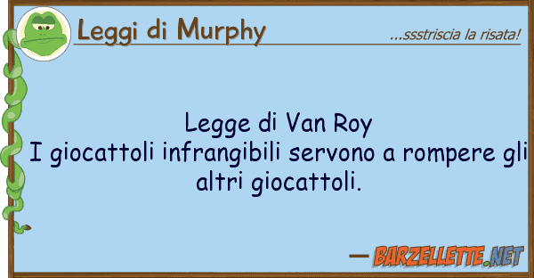 Leggi di Murphy legge van roy i giocattoli infrangibi