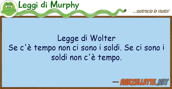 Leggi di Murphy legge wolter se c'è tempo son