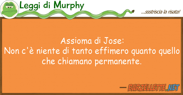 Leggi di Murphy assioma jose: non c'è niente tant