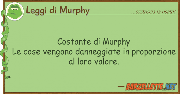 Leggi di Murphy costante murphy le cose vengono danne