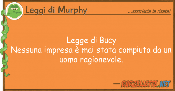 Leggi di Murphy legge bucy nessuna impresa è mai sta