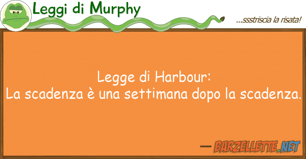 Leggi di Murphy legge harbour: la scadenza è set