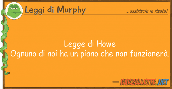 Leggi di Murphy legge howe ognuno ha piano