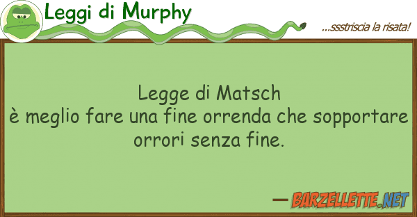 Leggi di Murphy legge matsch è meglio fare fine