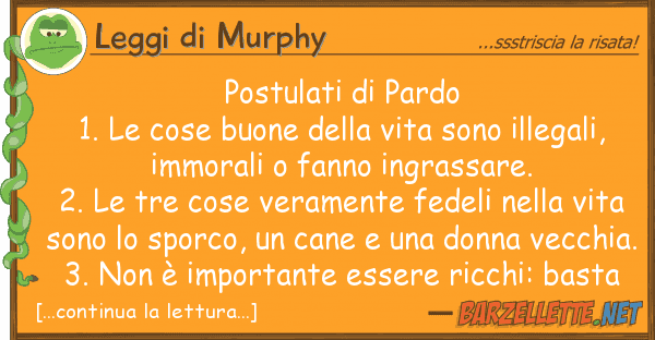 Leggi di Murphy postulati pardo 1. cose buone