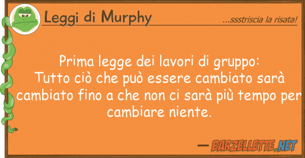 Leggi di Murphy prima legge lavori gruppo: tutto