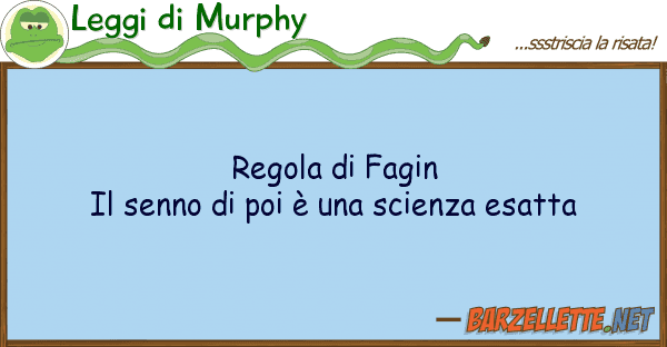 Leggi di Murphy regola fagin il senno poi è s