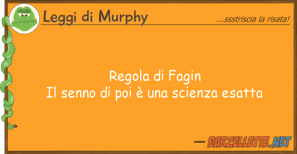 Leggi di Murphy regola fagin il senno poi è s