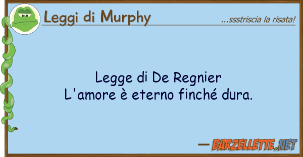 Leggi di Murphy legge de regnier l'amore è eterno fi