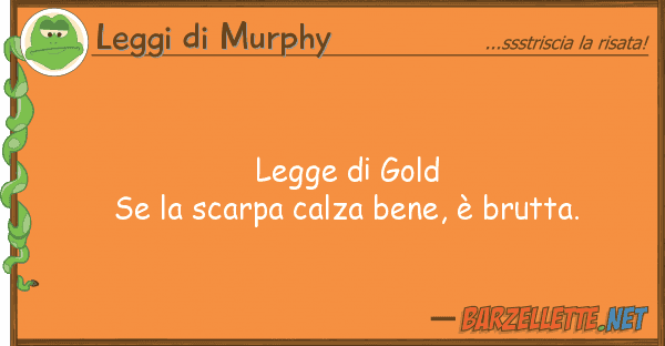 Leggi di Murphy legge gold se scarpa calza bene, ?