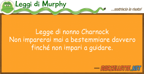 Leggi di Murphy legge nonno charnock non imparerai